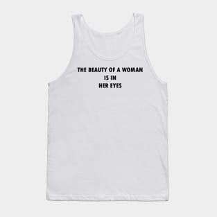 The beauty of a woman is in her eyes Tank Top